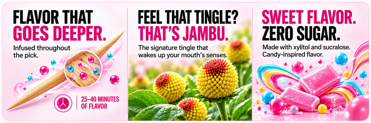 Candies: flavor infused throughout the pick, 25–40 minutes of flavor. Jambu: the signature tingle that wakes up your mouth’s senses. SWEET FLAVOR. ZERO SUGAR. Made with xylitol and sucralose. Candy-inspired flavor.